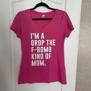 “Drop the F Bomb Kind of Mom” pink tshirt